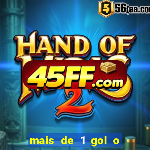 mais de 1 gol o que significa